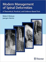 Modern Management of Spinal Deformities: A Theoretical, Practical, and Evidence-based Text 1st Edition