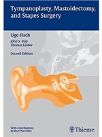 Tympanoplasty, Mastoidectomy, and Stapes Surgery 2nd edition Edition
