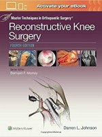 Master Techniques in Orthopaedic Surgery : Reconstructive Knee Surgery , 4/e
