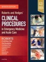 Roberts and Hedges' Clinical Procedures in Emergency Medicine and Acute Care, 7th Edition