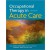 Occupational Therapy in Acute Care, 2e