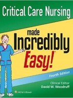Critical Care Nursing Made Incredibly Easy! (Incredibly Easy! Series®), 4e