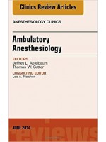 Ambulatory Anesthesia, An Issue of Anesthesiology Clinics, 1st Edition
