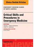 Critical Skills and Procedures in Emergency Medicine, An Issue of Emergency Medicine Clinics, 1e (The Clinics: Internal Medicine)