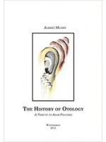 History of Otology Volume II: A Tribute to Adam Politzer, 1st Edition