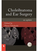 Cholesteatoma and Ear Surgery: An Update, 1st Edition