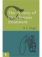The History of Otosclerosis Treatment : A survey of more than a centurys search for the best treatment of the disease 1st Edition