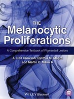 The Melanocytic Proliferations: A Comprehensive Textbook of Pigmented Lesions,2/e