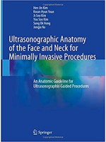 Ultrasonographic Anatomy of the Face and Neck for Minimally Invasive Procedures: An Anatomic Guideline for Ultrasonographic-Guided Procedures