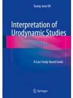 Interpretation of Urodynamic Studies:A Case Study-Based Guide