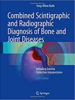 Combined Scintigraphic and Radiographic Diagnosis of Bone and Joint Diseases,5/e- Including Gamma Correction Interpretation