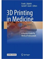 3D Printing in Medicine: A Practical Guide for Medical Professionals