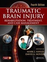 Traumatic Brain Injury: Rehabilitation, Treatment, and Case Management 4e