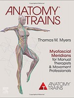 Anatomy Trains 4e - Myofascial Meridians for Manual Therapists and Movement Professionals