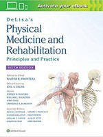 DeLisa's Physical Medicine and Rehabilitation 6e-Principles and Practice