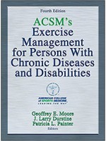 ACSM's Exercise Management for Persons with Chronic Diseases and Disabilities,4/e