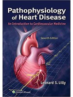 Pathophysiology of Heart Disease: An Introduction to Cardiovascular Medicine 7e