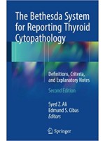 The Bethesda System for Reporting Thyroid Cytopathology: Definitions, Criteria & Explanatory Notes, 2/e