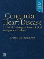 Congenital Heart Disease:A Clinical, Pathological, Embryological, and Segmental Analysis