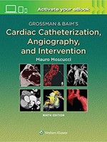 Grossman & Baim's Cardiac Catheterization, Angiography, and Intervention 9e