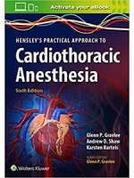 Hensley's Practical Approach to Cardiothoracic Anesthesia 6e