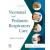 Neonatal and Pediatric Respiratory Care 6e