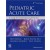 Pediatric Acute Care 2e- A Guide to Interprofessional Practice