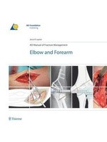 AO Manual of Fracture Management: Elbow & Forearm (Elbow and Forearm)