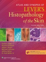 Atlas and Synopsis of Lever's Histopathology of the Skin, 3/e