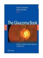 The Glaucoma Book: A Practical, Evidence-Based Approach to Patient Care