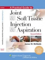 Practical Guide to Joint and Soft Tissue Injection and Aspiration, 2th Edition:An Illustrated Text f