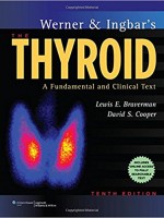 Werner & Ingbar's The Thyroid,10/e: A Fundamental & Clinical Text