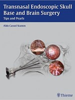 Transnasal Endoscopic Skull Base & Brain Surgery: Tips & Pearls