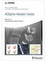 AOSpine Masters Series Volume 6 Thoracolumbar Spine Trauma