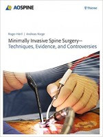 Minimally Invasive Spine Surgery : Techniques, Evidence, and Controversies