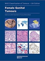 Female Genital Tumours: WHO Classification of Tumours (Medicine) 5th Edition